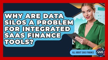 Why Are Data Silos A Problem For Integrated SaaS Finance Tools? - All About SaaS Finance