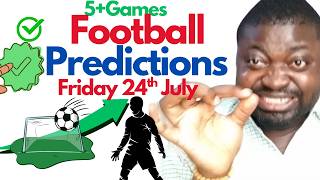 Best Upcoming Predictions For Friday 24Th July 2026 How To Bet On Today's Soccer Matches