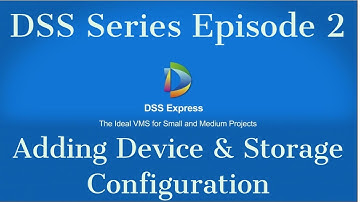Dahua DSS Series Episode 2 - DSS Express Adding Camera and Storage Configuration | Urdu