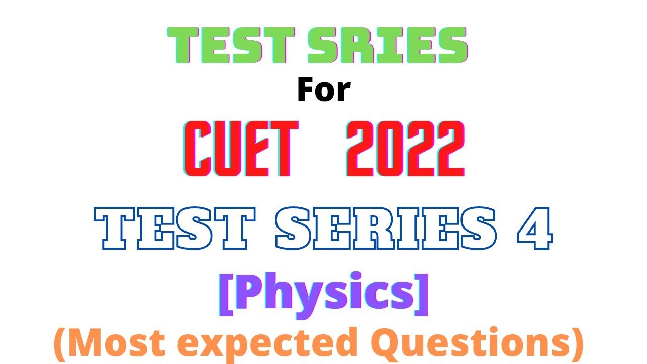 Test Series of CUET 2022(PHYSICS) | Most expected questions for CUET 2022 |
