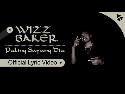 Wizz Baker - Paling Sayang Dia (Lyric Video) WB Project