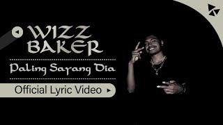 Video thumbnail of "Wizz Baker - Paling Sayang Dia (Lyric Video) WB Project"