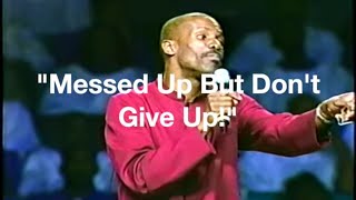 Messed Up But Don't Give Up! Bishop Noel Jones