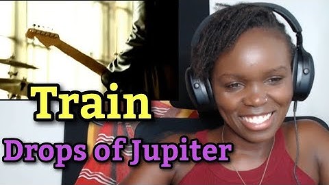 FIRST TIME HEARING Train - Drops of Jupiter