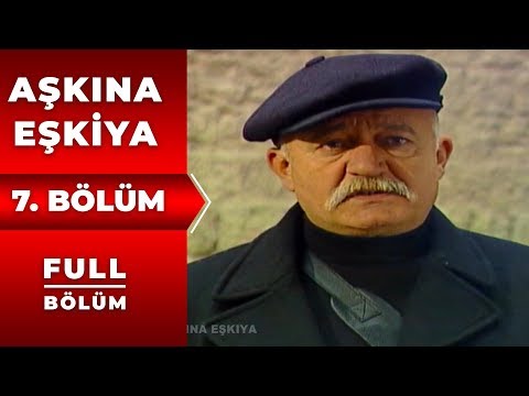 Aşkına Eşkıya | 7.Bölüm