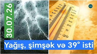Yağış, güclü külək, 39° isti... - Sabahın Havası | 30.07.26