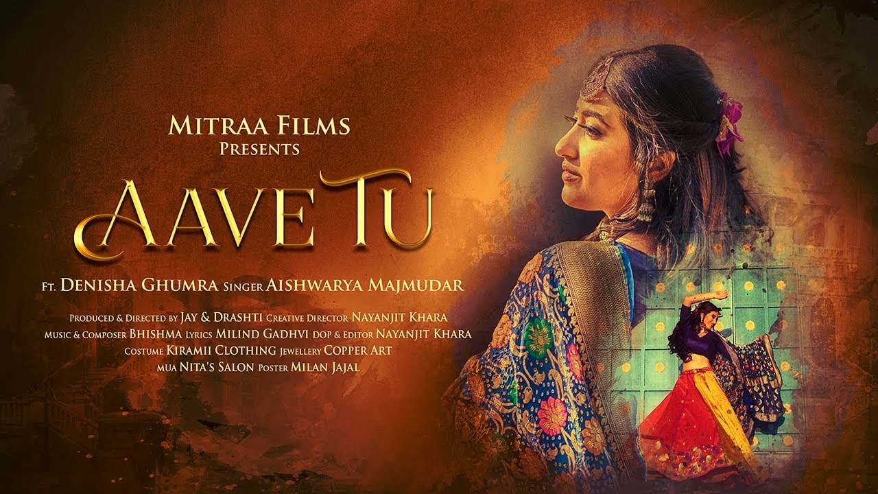 Aave Tu  Aishwarya Majmudar  Denisha Ghumra  Jay and Drashti  Mitraa Films