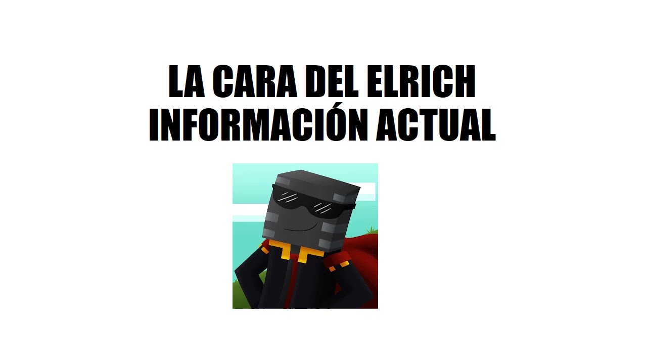 LA CARA DE ELRICHMC INFORMACIÓN ACTUAL(NUEVA FOTO FILTRADA)