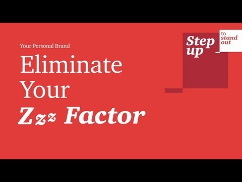 Eliminate your "Zzz" factor