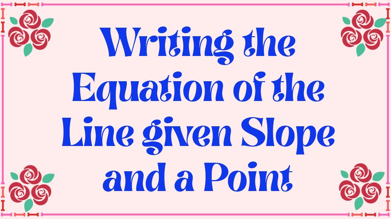 Writing the Equation of the Line given Slope and a Point || Solution #1 using slope-intercept form