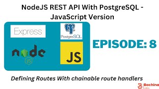 Node REST API With PostgreSQL- JavaScript  EP 8 - Routes With chainable handlers | Bachina Labs EP70