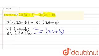 Factorise : 2b (2a+b)- 3c (2a +b) | 8 | FACTORISATION | MATHS | ICSE | Doubtnut