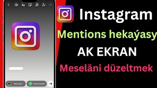 Instagram Ak Ekran Meselesini Agzady Instagramda Hekaýa Ak Mesele Agzalýar