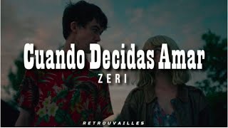 Video thumbnail of "Zeri - Cuando Decidas Amar // Letra 🌙 Lyrics 💗"