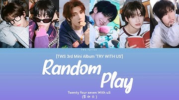 TWS(투어스) - Random play [LYRICS/가사][TWS 3rd Mini Album 