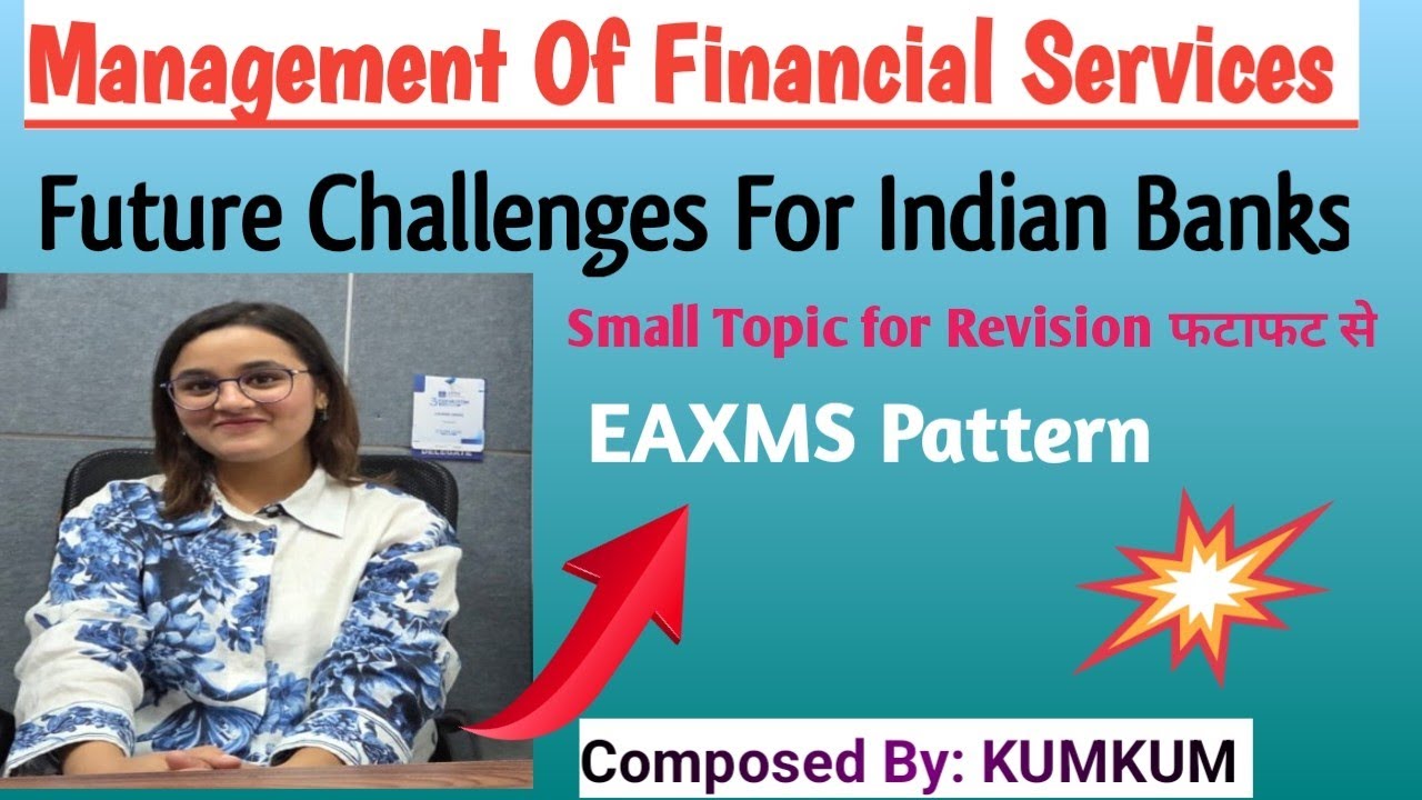 🙏Management Of Financial Services “Future Challenges for Indian Banks, Key Issues & Emerging Trends”