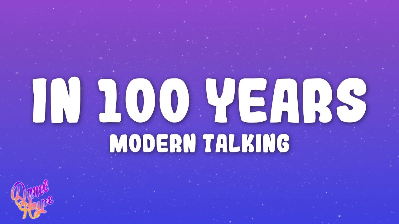 Modern Talking - In 100 Years