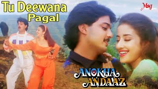 Tu Deewana Paagal | Anokha Andaaz | Alka Yagnik, Kumar Sanu, Manisha Koirala, Manish Kumar