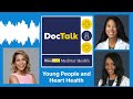 DocTalk Podcast: Young People and Heart Health Featuring Miss D.C. 2023