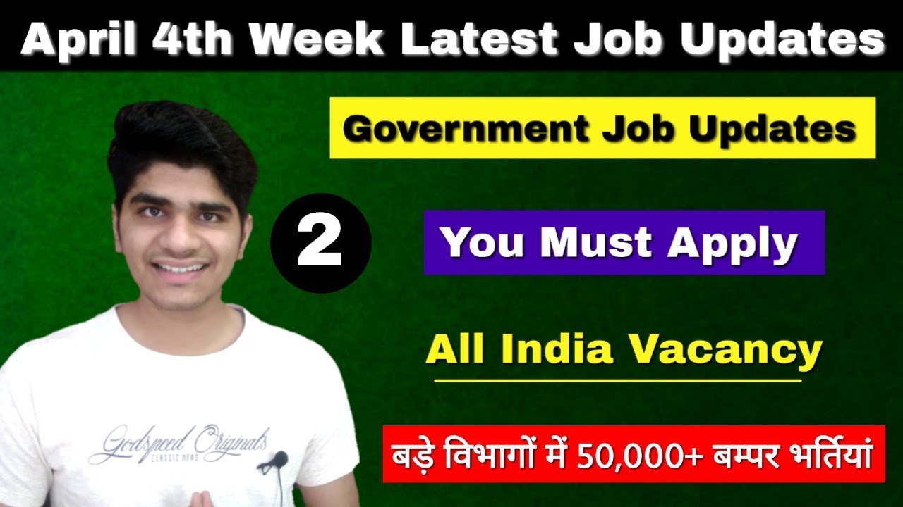 Latest government job update April 4th Week 2019 | 50,000 Vacancy |Latest Recruitments |Apply online