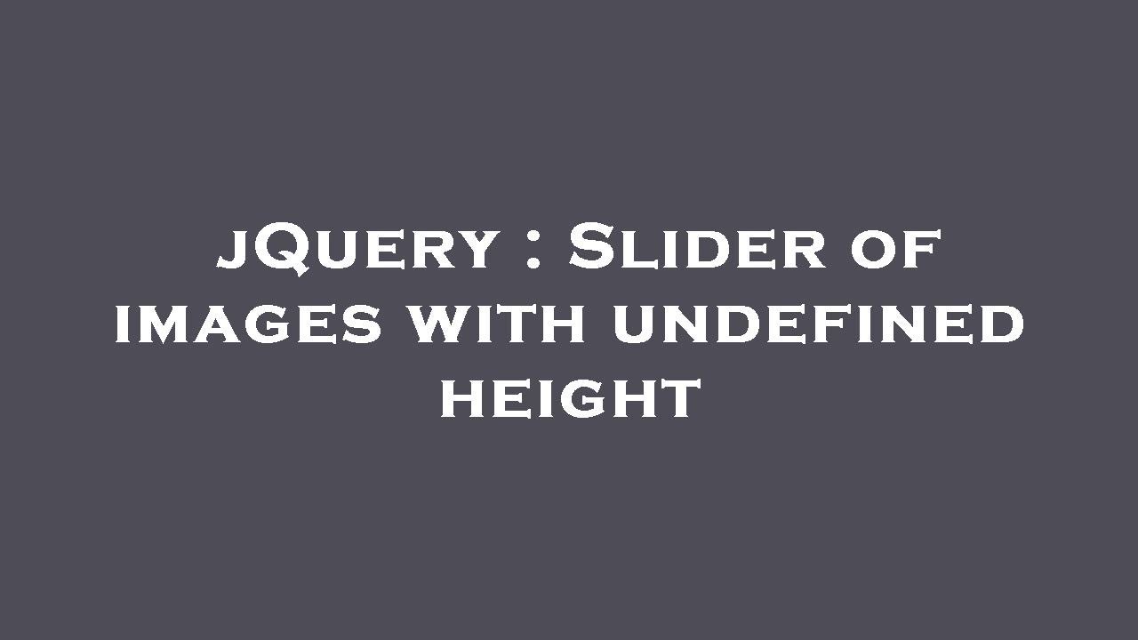 jQuery : Slider of images with undefined height - YouTube