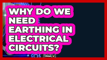 Why Do We Need Earthing In Electrical Circuits? - Electrical Engineering Essentials