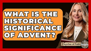 What Is The Historical Significance Of Advent? - Churches Of Faith