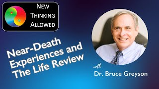 Near-Death Experiences and The Life Review with Bruce Greyson