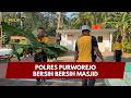 PRESISI UPDATE : POLRES PURWOREJO BERSIH BERSIH MASJID 27/09/26 16.00