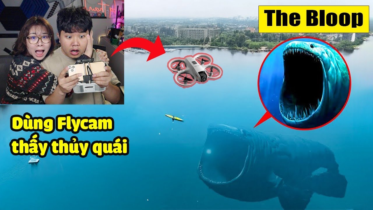 bqThanh Vlog Dùng Flycam Tìm Thấy Thủy Quái THE BLOOP Có Thật