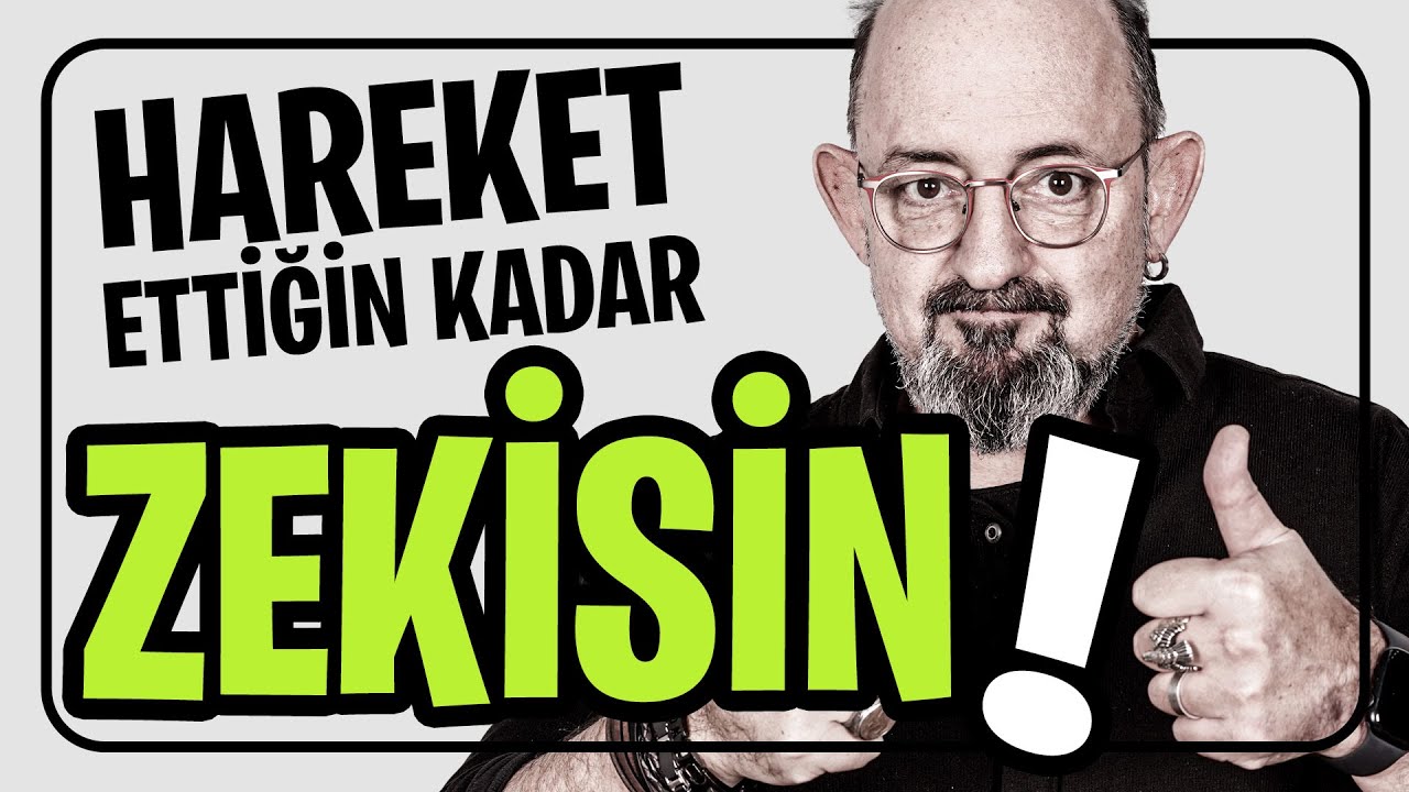 Hareket ettiğin kadar zekisin! I SoruYorum