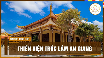 Thiền viện Trúc lâm An Giang – “Vịnh Hạ Long” vùng Bảy núi | Bchannel