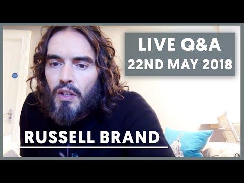 Russell Brand LIVE Q&A - May 22nd 2018
