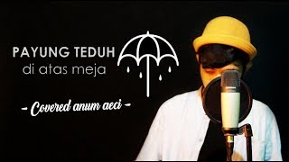Download Lagu Payung Teduh - Di Atas Meja Covered Anum Aeci MP3 Download Lagu Payung Teduh - Di Atas Meja Covered Anum Aeci MP3