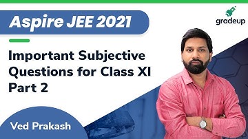 Aspire JEE 2021  | Physics | Class 11th Important Subjective Questions 2 | School Exam | Gradeup