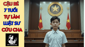 CẬU BÉ 7 TUỔI LÀM LUẬT SƯ CỨU CHA – LỜI CHỨNG Ở TÒA KHIẾN MỌI NGƯỜI BẬT KHÓC #ktpgiadinhviet