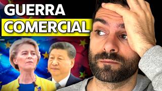 Se avecina una GUERRA COMERCIAL entre CHINA y la UNIÓN EUROPEA