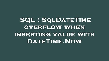 SQL : SqlDateTime overflow when inserting value with DateTime.Now
