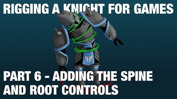 Rigging A Knight For Games | Part 6 - Adding The Spine And Root Controls