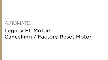 Automate | Legacy EL Motors | Cancelling / Factory Reset Motor