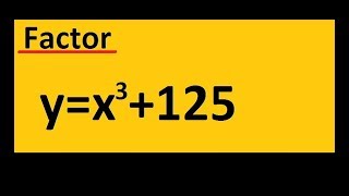 Factor the polynomial: y=x^3   +125  (use the sum of cubes)