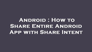 Android : How to Share Entire Android App with Share Intent