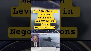 Ex-CIA Chief: US Must Maintain Leverage in Iran Negotiations