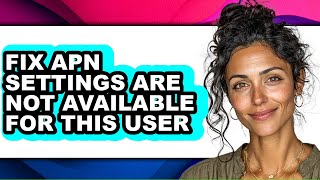 How to Fix Apn Settings Are Not Available for This User (only Way)