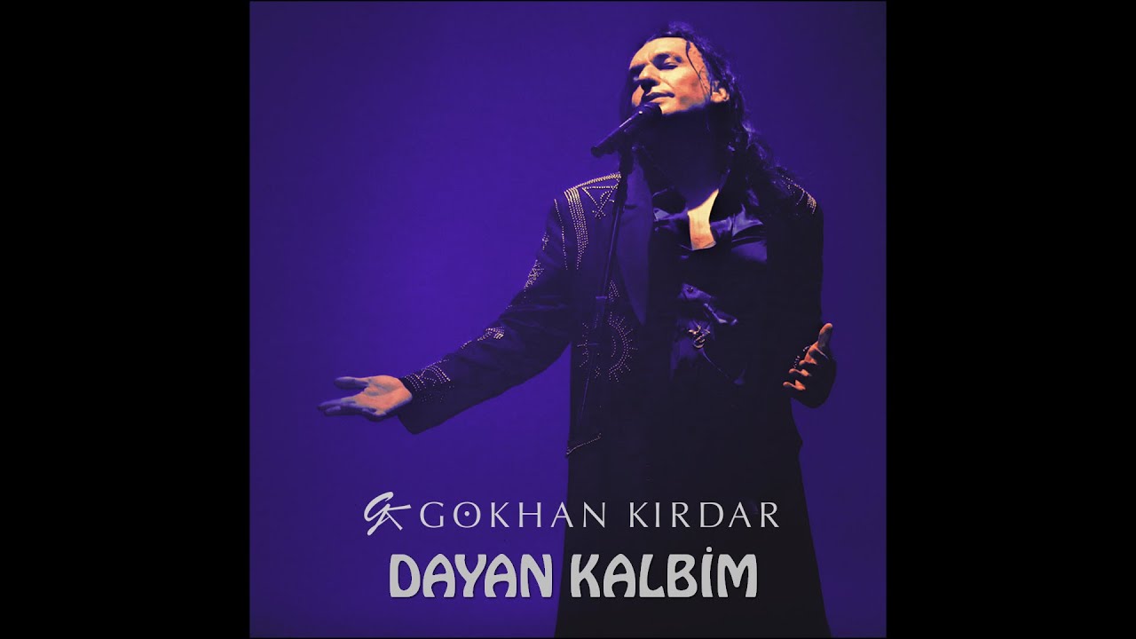 Gökhan Kırdar: Dayan Kalbim