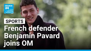 French defender Benjamin Pavard joins OM on deadline day • FRANCE 24 English