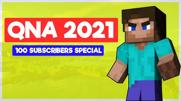 QnA 2021 Video - 100 Subscribers Special !!!