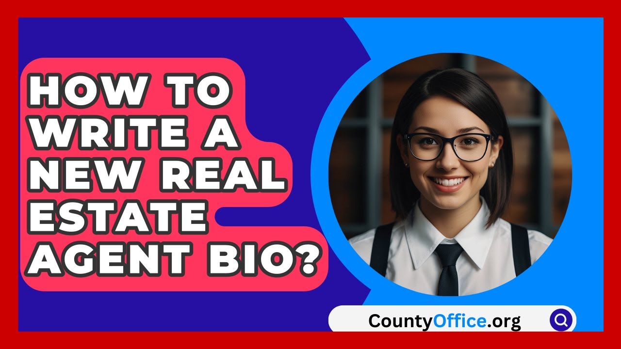 How To Write A New Real Estate Agent Bio? - CountyOffice.org