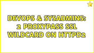 DevOps & SysAdmins: 2 ProxyPass SSL wildcard on HTTPD2 Wealth