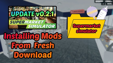 Supermarket simulator - Installing Mods From a New Download